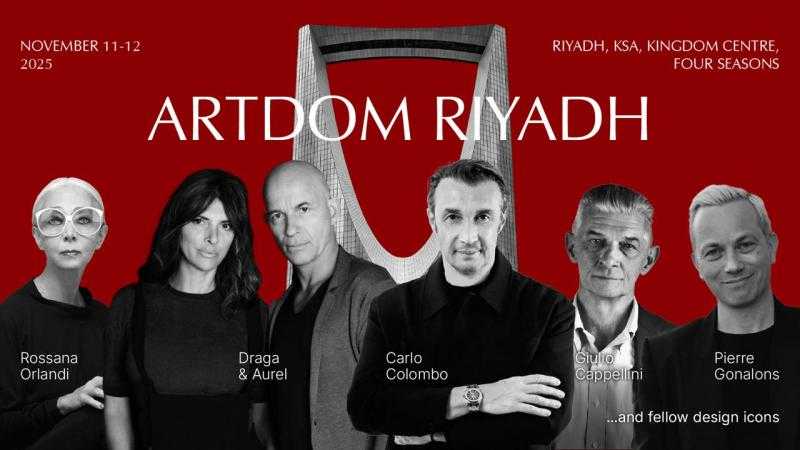 أيقونات التصميم الداخلي العالمي تجتمع في الرياض ضمن فعالية ARTDOM 2025