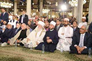 وزير الأوقاف ورئيس جامعة الأزهر ونقيب السادة الأشراف وشيخ مشايخ الطرق الصوفية يشاركون في احتفال الطرق الصوفية بالمولد النبوي الشريف